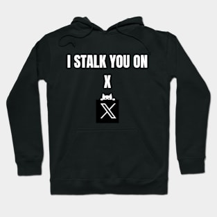 I Stalk You On X Hoodie